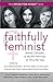 Faithfully Feminist: Jewish...
