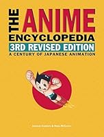 The Anime Encyclopedia, 3rd Revised Edition: A Century of Japanese Animation