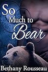 So Much To Bear (So Much To Bear #1)