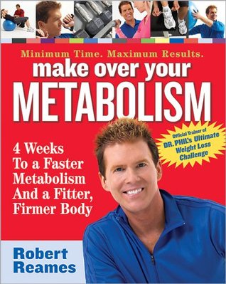 Make Over Your Metabolism: 4 Weeks to a Faster Metabolism and a Fitter, Firmer You