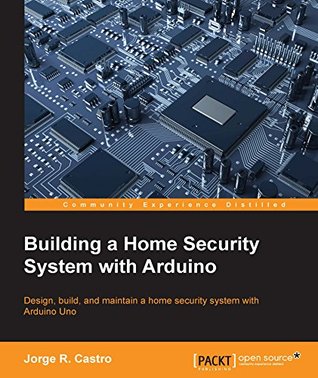 Building a Home Security System with Arduino (Kindle Edition)