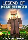 Legend of MegaVillager: A Mining Novel