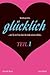Beziehungsstatus glücklich - Der Weg in eine glückliche Beziehung: Selbstbewusstsein stärken, Den Richtigen anziehen, Seine Liebe wecken (Beziehungsstatus ... die Liebe wissen sollten 1) (German Edition)