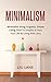 MINIMALISM: minimalism, minimalist living, frugality, Simple Living (How To Simplify & Enjoy Your Life By Living With Less) (PREPPER Book 2)