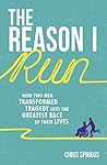 The Reason I Run by Chris Spriggs