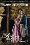 To Refine Like Silver by Jeanna Ellsworth
