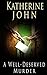 A Well-deserved Murder by Katherine John