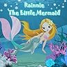 Books for Kids: Rainnie The Little Mermaid (Children's Books, Kids Books, Bedtime Stories For Kids,Short Stories for Kids, Early Readers)
