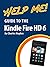 Help Me! Guide to the Kindle Fire HD 6: Step-by-Step User Guide for Amazon's Fourth Generation Tablet