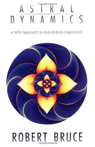 Astral Dynamics: A New Approach to Out-Of-Body Experience (Paperback)
