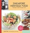 Singapore Heritage Food: Yesterday's Recipes for Today's Cook Singapore Heritage Food: Yesterday's Recipes for Today's Cook