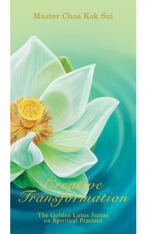 Creative Transformation - The Golden Lotus Sutras on Spiritual Practice (Kindle Edition)