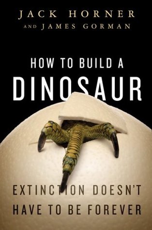 How to Build a Dinosaur: Extinction Doesn't Have to Be Forever (Hardcover)