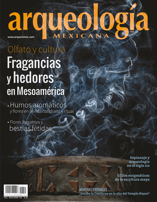 Olfato y cultura. Fragancias y hedores en Mesoamérica (Arqueología Mexicana, septiembre-octubre 2015, Volumen XXIII, n. 135)