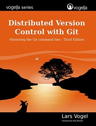 Distributed Version Control with Git: Mastering the Git command line - Third Edition (Kindle Edition)