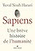 Sapiens  by Yuval Noah Harari