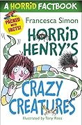 Horrid Henry's Crazy Creatures: A Horrid Factbook