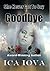 She Never Got To Say Goodbye by Ica Iova She Never Got To Say Goodbye by Ica Iova
