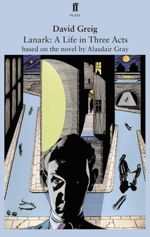 Lanark: A Life in Three Acts, adapted from the novel by Alasdair Gray (Paperback)