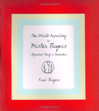 The World According to Mister Rogers: Important Things to Remember (Hardcover)