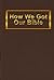 How We Got Our Bible