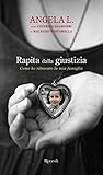 Rapita dalla giustizia by Angela L. Rapita dalla giustizia by Angela L.