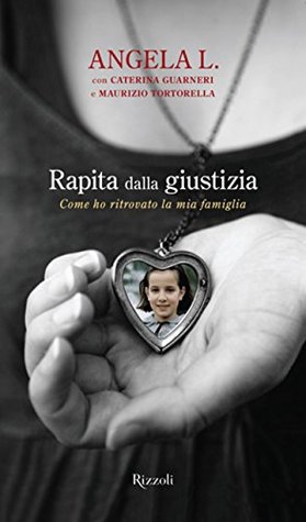 Rapita dalla giustizia: Come ho ritrovato la mia famiglia (Kindle Edition)