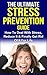 Stress: The Ultimate Stress Prevention Guide: How To Deal With Stress, Reduce It & Finally Get Rid of It For Life (Stress Prevention, Stress Management, Deal With Stress)