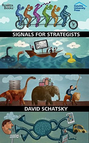 Signals for Strategists: Sensing Emerging Trends in Business and Technology (Deloitte University Press)