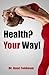 Health? Your Way!: The story of those who Gymind their way in life, who combine Fitness and Nutrition with Mind and Awareness. With them we are about to embark on a fascinating path for health