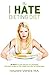 The I Hate Dieting Diet: 50...