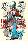 The Book of BIZARRE MURDERS. True Stories.: (True crime )