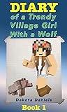 Diary of a Trendy Village Girl With a Wolf by Dakota Daniels