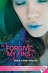 Forgive My Fins by Tera Lynn Childs