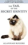 The Tail of the Secret Identity by Alannah Rogers The Tail of the Secret Identity by Alannah Rogers