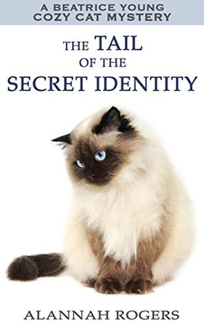 The Tail of the Secret Identity (Beatrice Young Cozy Cat Mystery #3)