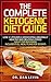 Ketogenic Diet: Rapid Fat & Weight Loss: The Complete Ketogenic Diet Guide With 30 Days Of Full Meal Plans To Lose Weight Rapidly and Effectively with Low Carb, High Fat Diet