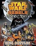 Star Wars: Rebels - Visual Guide: Epic Battles
