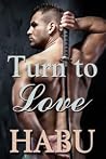 Turn to Love Turn to Love