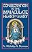 Consecration to the Immaculate Heart of Mary by Nicholas A. Norman