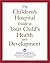 The Children's Hospital Guide to Your Child's Health and Deve... by Children's Hospital