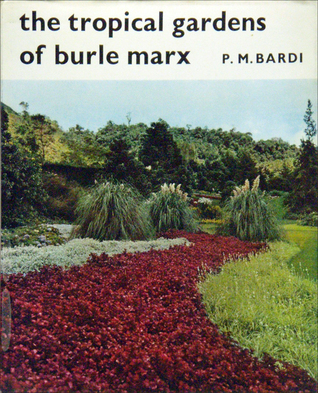 The Tropical Gardens of Burle Marx (Hardcover)