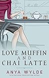 Love Muffin and Chai Latte by Anya Wylde