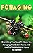 Foraging: Everything You Need To Know On Foraging Wild Edible Plants And How To Find Medicinal Herbs To Harvest (Foraging Wild Edible Plants Series) (Foraging, ... Herbs, Medicinal Plants, Natural Remedies,)