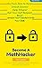 The Math-Hacker Book: Shortcut Your Way To Maths Success - The Only Truly Painless Way To Learn And Unlock Maths
