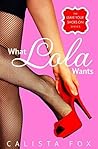 What Lola Wants by Calista Fox