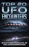 The 20 Most Famous UFO Encounters: Eyewitness Accounts of the Extraterrestrial