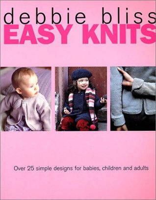 Easy Knits: Over 25 Simple Designs for Babies, Children and Adults (Paperback)