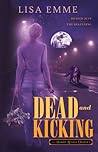 Dead and Kicking by Lisa  Emme
