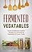 Fermented Vegetables by Jamie  Thornton